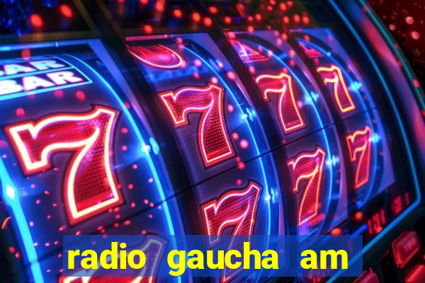 radio gaucha am 600 porto alegre rs